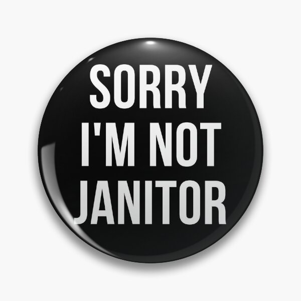 Item preview, sorry i'm not janitor designed and sold by T-shirtgallery.
