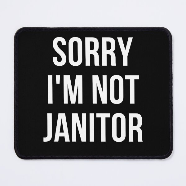 Item preview, sorry i'm not janitor designed and sold by T-shirtgallery.