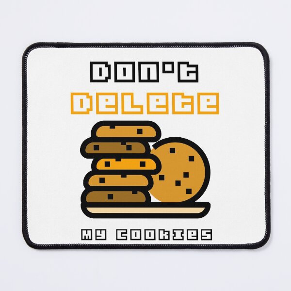 Item preview, Don't Delete My Cookies designed and sold by toddbrooney.