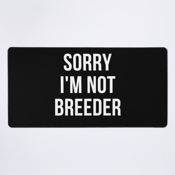 Item preview, sorry i'm not breeder designed and sold by T-shirtgallery.