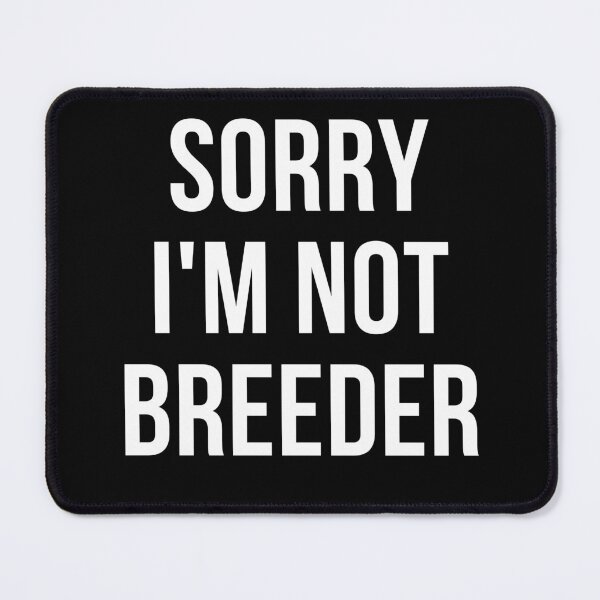Item preview, sorry i'm not breeder designed and sold by T-shirtgallery.