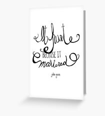 It hurt because it mattered - John Green Greeting Card