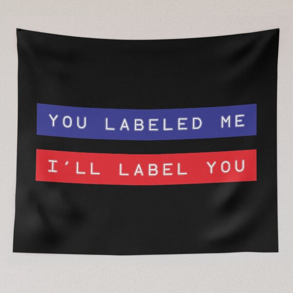 Item preview, You Labeled Me. I'll Label You designed and sold by Steve Lovelace.