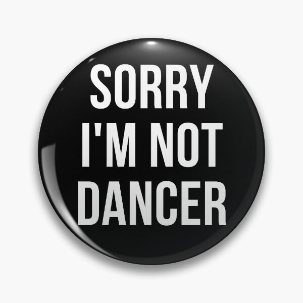 Item preview, sorry i'm not dancer designed and sold by T-shirtgallery.