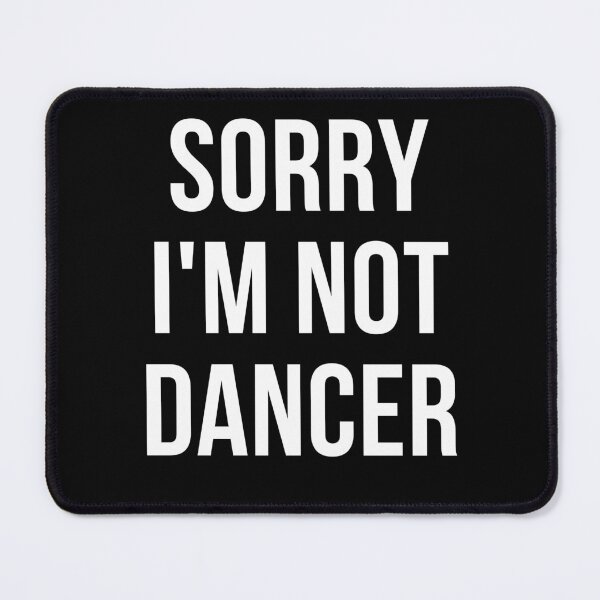 Item preview, sorry i'm not dancer designed and sold by T-shirtgallery.