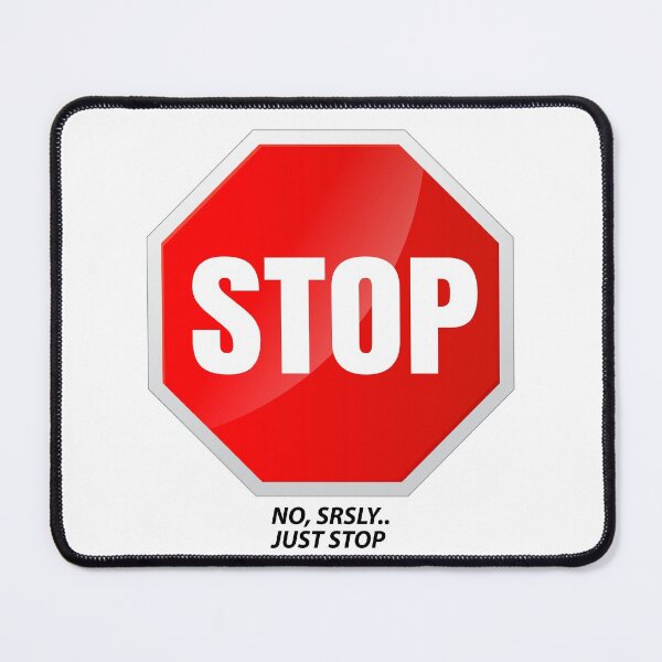 Item preview, Srsly Just Stop Sign designed and sold by MotoringZen.