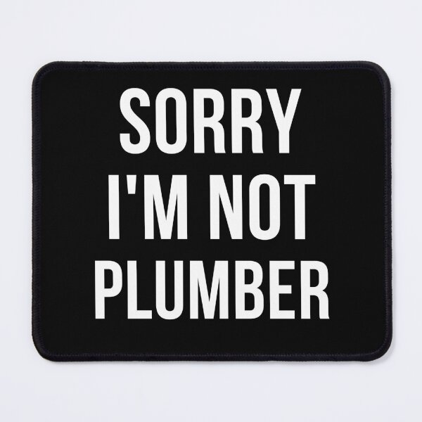 Item preview, sorry i'm not plumber designed and sold by T-shirtgallery.