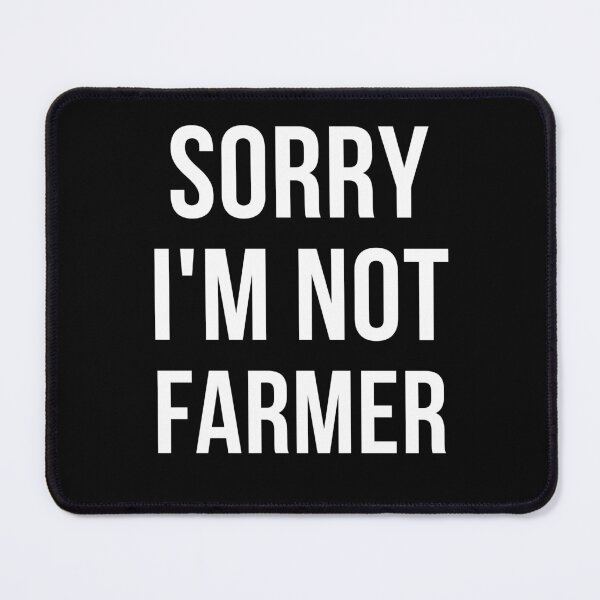 Item preview, sorry i'm not farmer designed and sold by T-shirtgallery.