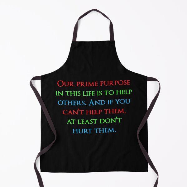 Item preview, Our prime purpose in this life is to help others. And if you can't help them, at least don't hurt them. Quotes store designed and sold by QuotesStore-2.