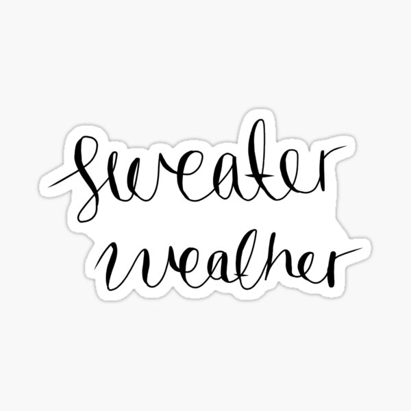 sweater weather Sticker
