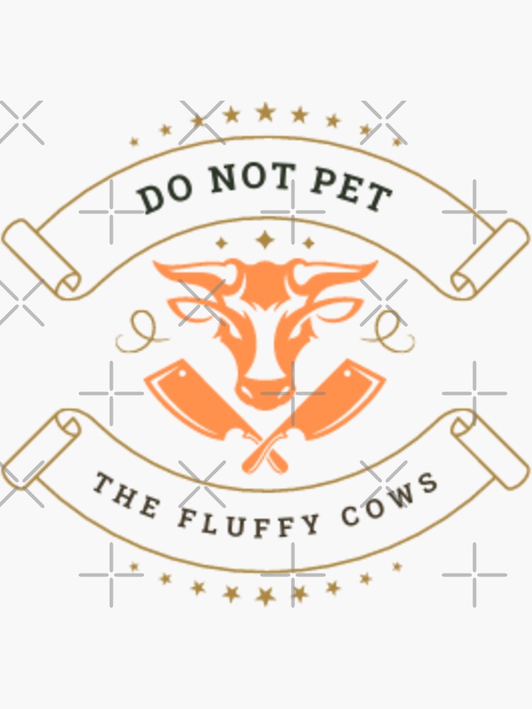 "Do Not Pet The Fluffy Cows" Sticker for Sale by Wellstuff Redbubble