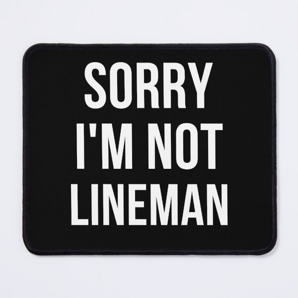 Item preview, sorry i'm not lineman designed and sold by T-shirtgallery.