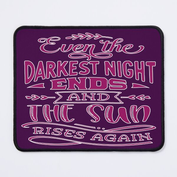 Item preview, Even The Darkest Night Ends And The Sun Rises Again designed and sold by goodguy53.