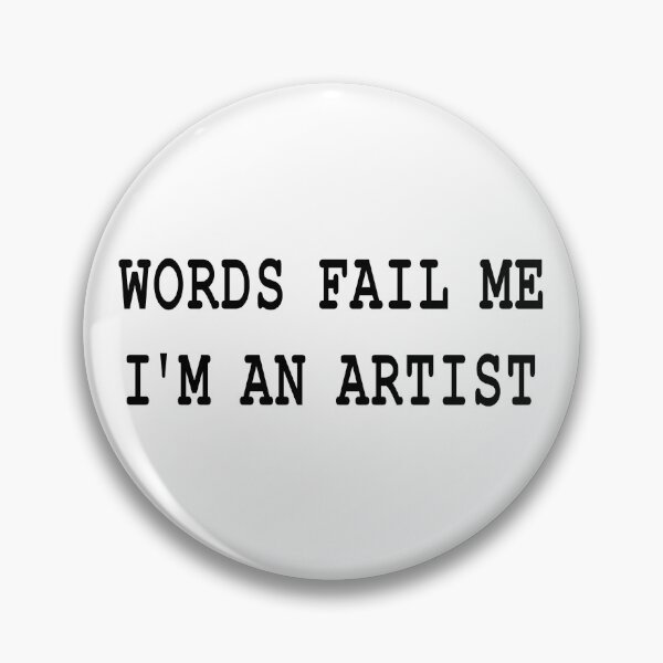 Item preview, Words Fail Me -- I'm an Artist designed and sold by floor3design.