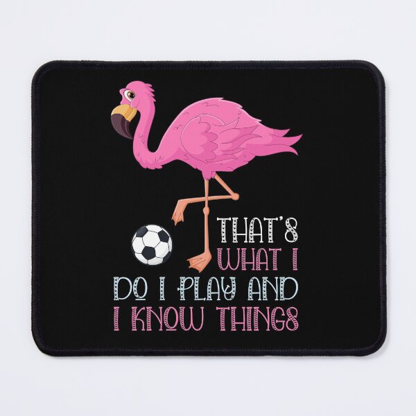 Item preview, That's What I Do I Play Soccer And I Know Things Flamingo Lover Gift, Flamingo Fan, Pink Bird designed and sold by UrbanJupiter1.