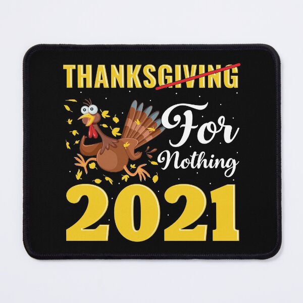 Item preview, Thanks For Nothing 2021, Thanksgiving for Nothing 2021, Turkey Gift, Happy Thanksgiving 2021 designed and sold by UrbanJupiter1.