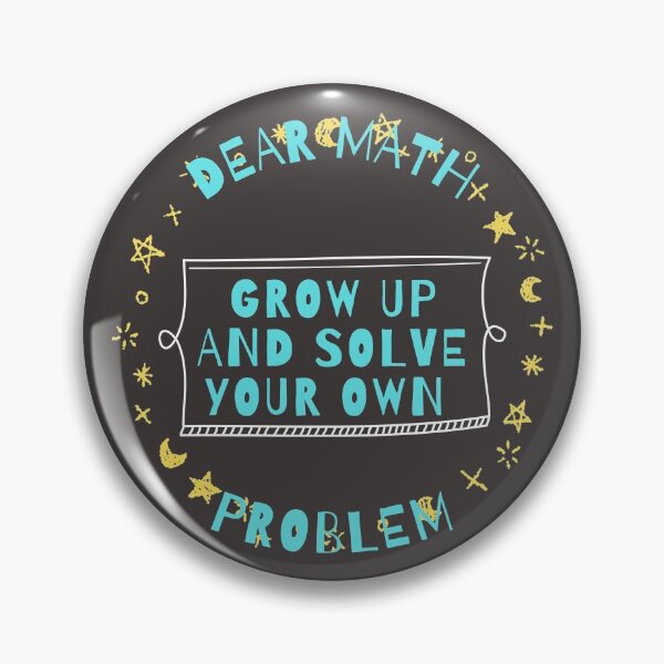Item preview, Dear math grow up and solve your own problem				 designed and sold by Voraphan.