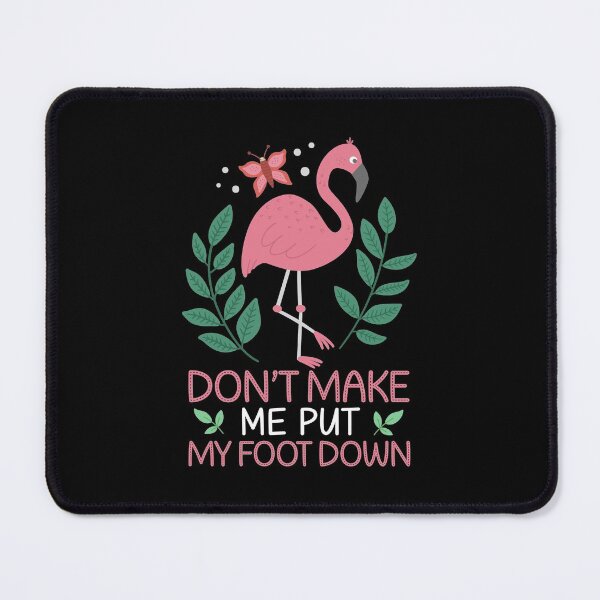 Item preview, Flamingo Shirt, Pink Bird Shirt, Flamingo Lover Gift, Don't Make Me Put My Foot Down T-Shirt, Flamingo Mom, Flamingo Dad Gift designed and sold by UrbanJupiter1.