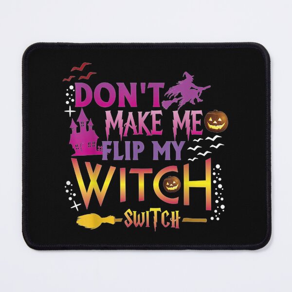 Item preview, Don’t Make Me Flip My Witch Switch designed and sold by cookoo68.
