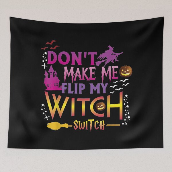 Item preview, Don’t Make Me Flip My Witch Switch designed and sold by cookoo68.