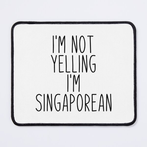 Item preview, I'm Not Yelling I'm Singaporean - Singapore designed and sold by MountainD.