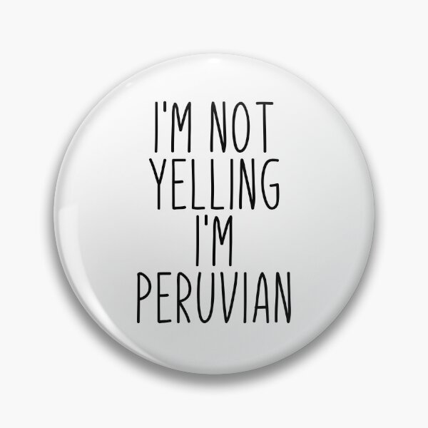 Item preview, I'm Not Yelling I'm Peruvian - Peru designed and sold by MountainD.