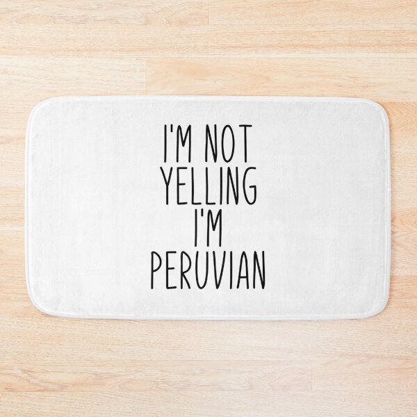 Item preview, I'm Not Yelling I'm Peruvian - Peru designed and sold by MountainD.