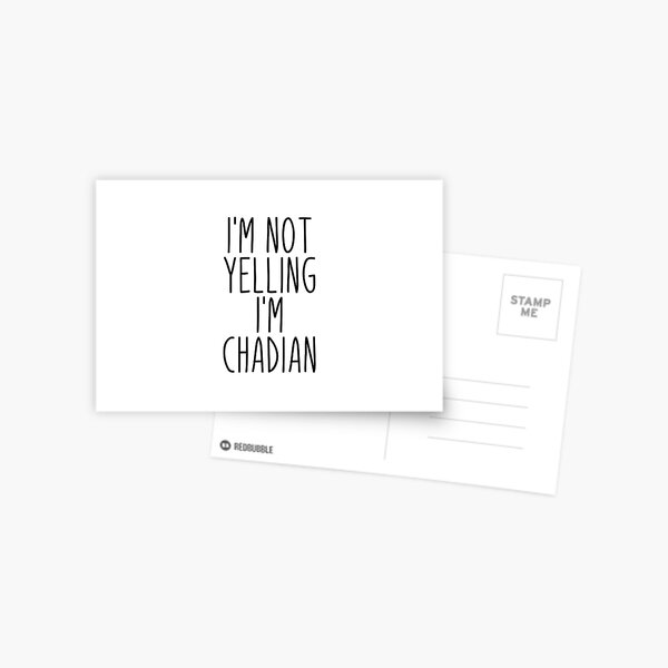 Item preview, I'm Not Yelling I'm Chadian - Chad designed and sold by MountainD.