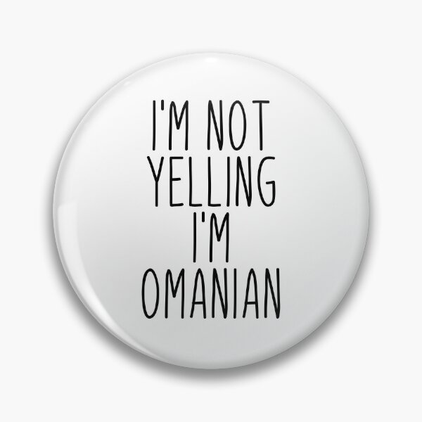 Item preview, I'm Not Yelling I'm Omanian - Oman designed and sold by MountainD.