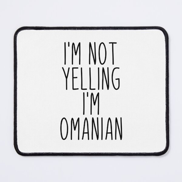 Item preview, I'm Not Yelling I'm Omanian - Oman designed and sold by MountainD.
