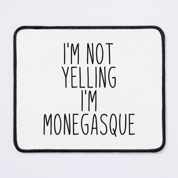 Item preview, I'm Not Yelling I'm Monegasque - Monaco designed and sold by MountainD.