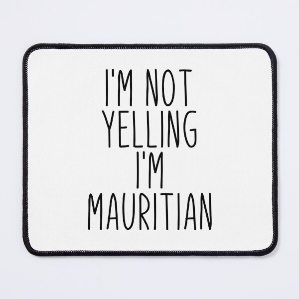 Item preview, I'm Not Yelling I'm Mauritian - Mauritania designed and sold by MountainD.