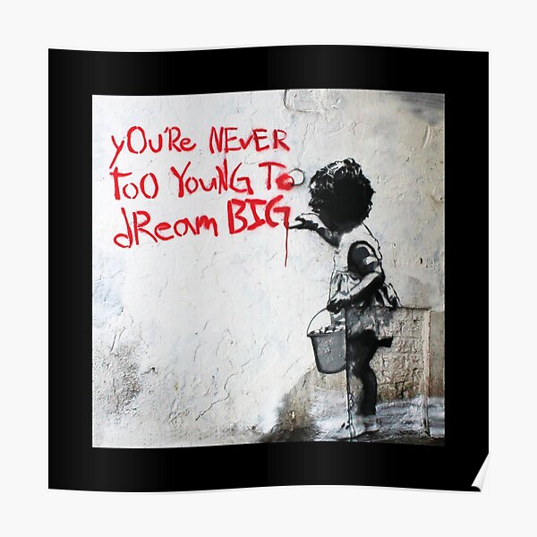 BEST SELLING - Banksy You`re Never Too Young To Dream Big Poster