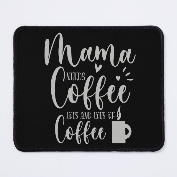 Item preview, Mama needs coffee lots and lots of coffee designed and sold by pnkpopcorn.