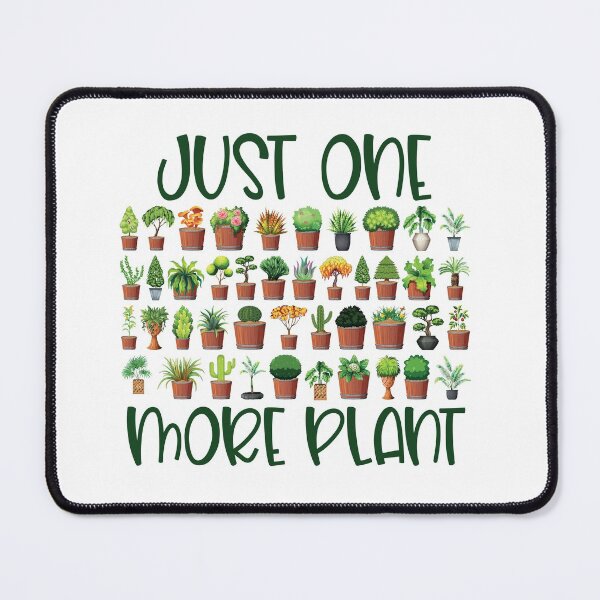 Item preview, Just One More Plant designed and sold by Meliafroggy.