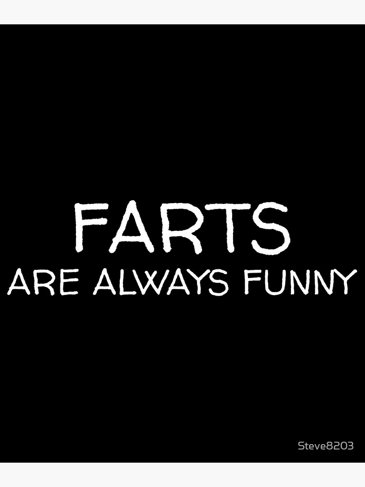 Farts Are Always Funny Rude Inappropriate Nsfw Farting Offensive