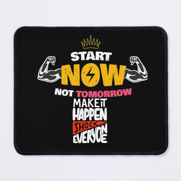 Item preview, Start Now Not Tomorrow Make It Happen Shock Everyone designed and sold by darknessjeff86.