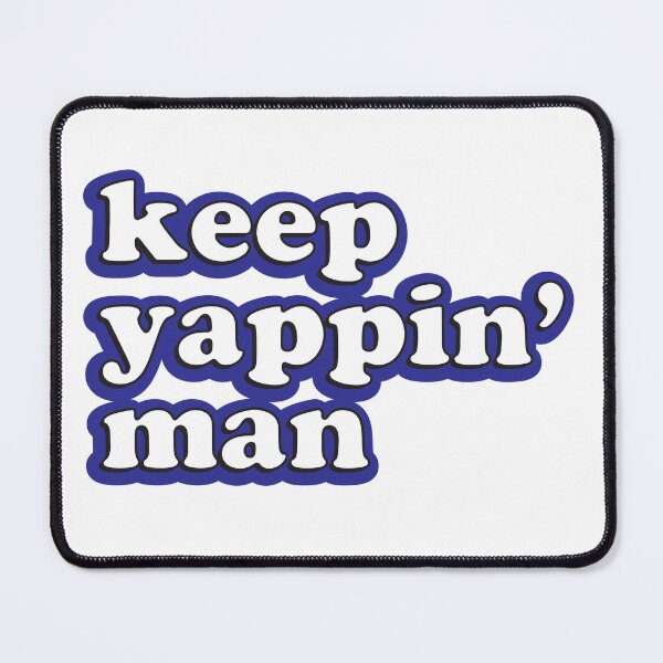 Item preview, keep yappin' man 2020 Presidential Debate designed and sold by johnta17.