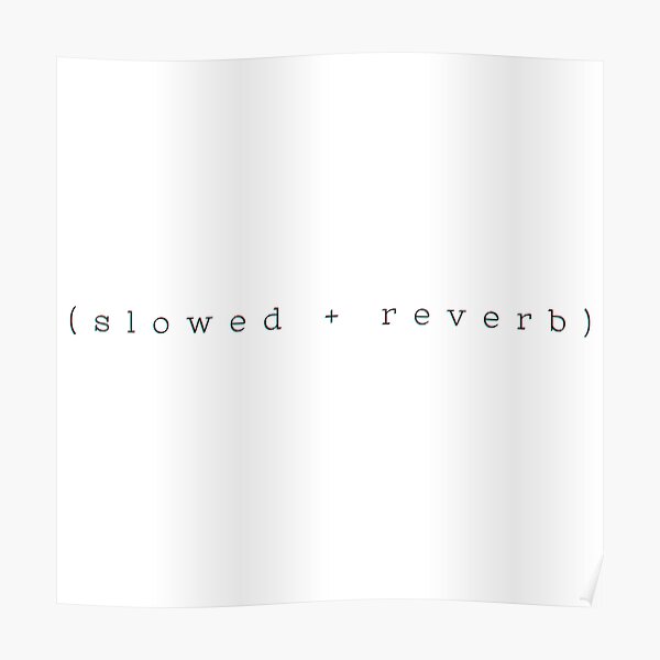 "Slowed and Reverb | Aesthetic" Poster by weloved | Redbubble