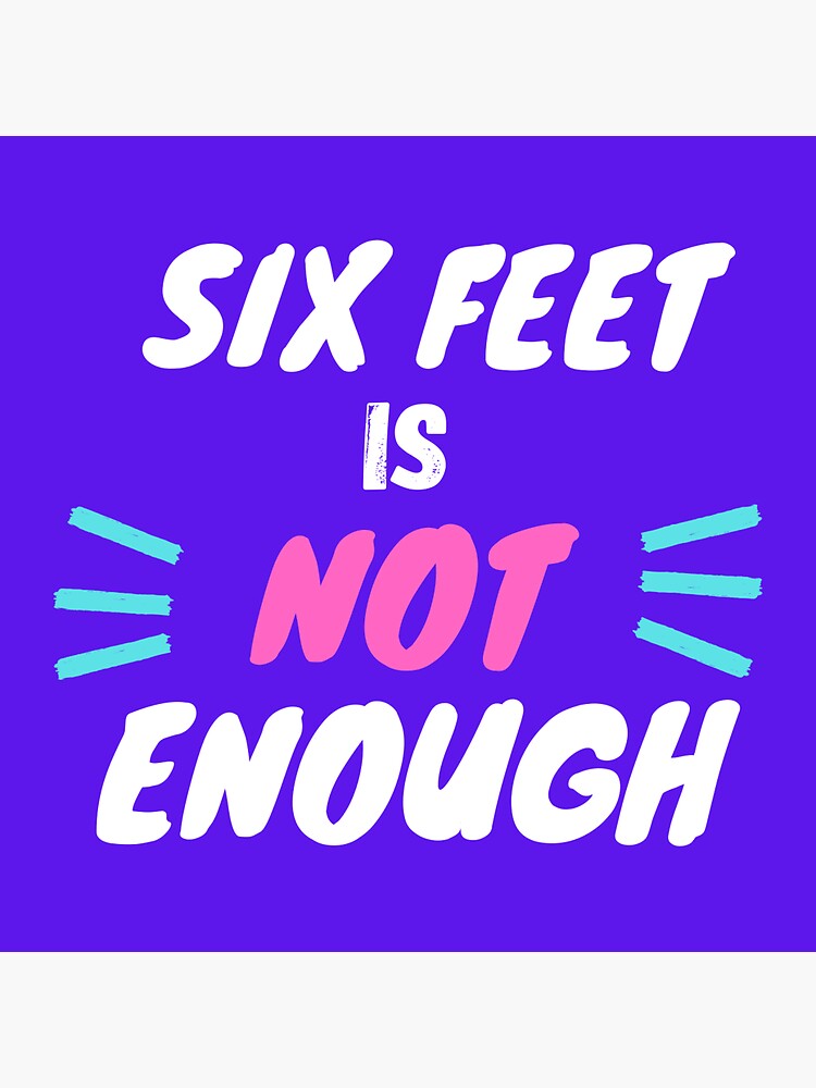 "Six feet is not enough." Sticker for Sale by jtrimboli Redbubble