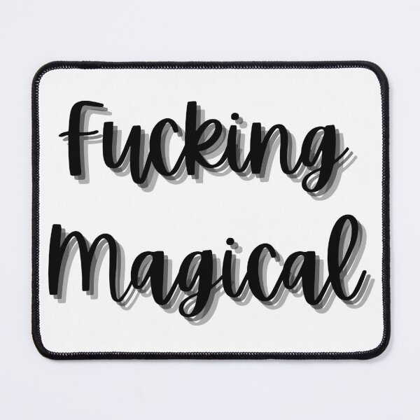 Item preview, Fucking Magical. Funny Sarcastic Quote. designed and sold by That Cheeky Tee.