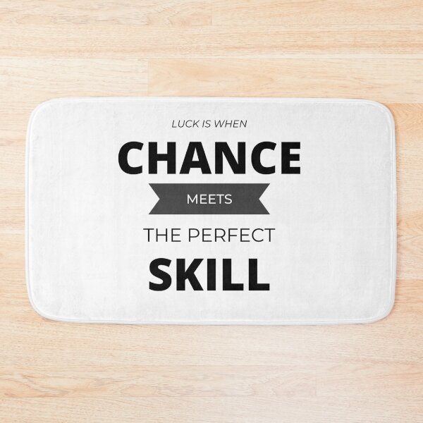 Item preview, LUCK is when CHANCE meets the perfect SKILL. designed and sold by Tiredmenphilo.