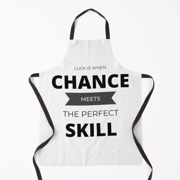 Item preview, LUCK is when CHANCE meets the perfect SKILL. designed and sold by Tiredmenphilo.