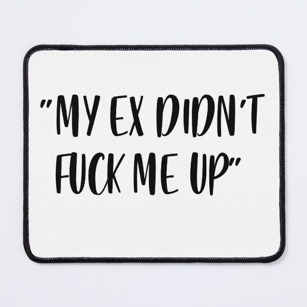 Item preview, My Ex Didn't Fuck Me Up - White Lie Party designed and sold by johnta17.