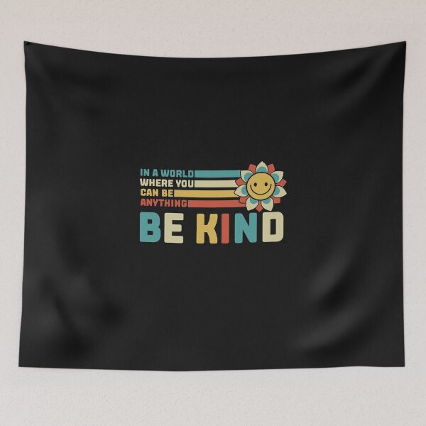 Item preview, In A World Where You Can Be Anything Be Kind designed and sold by Jatupong.