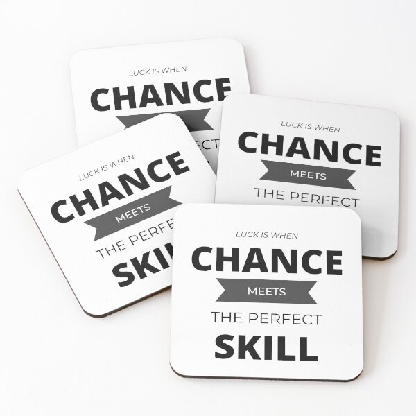 Item preview, LUCK is when CHANCE meets the perfect SKILL. designed and sold by Tiredmenphilo.