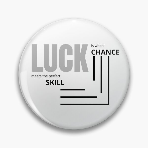 Item preview, Luck is when CHANCE meets the perfect SKILL. designed and sold by Tiredmenphilo.