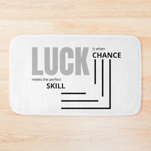 Item preview, Luck is when CHANCE meets the perfect SKILL. designed and sold by Tiredmenphilo.
