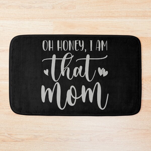 Item preview, Oh honey i am that mom designed and sold by pnkpopcorn.