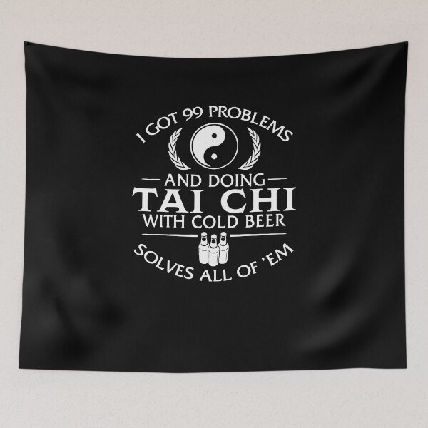 Item preview, I Got 99 Problems And Doing Tai Chi Solves All Of 'Em designed and sold by clickmostro.